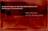 Exploit-based Bandwidth/Network Analysis Framework Matt Weaver UCCS Spring 2007.