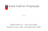 Keck Call for Proposals 2009A (Feb 1st - July 31st 2009) Deadline: 5pm, Mon 1st September 2008.