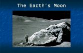 The Earth’s Moon. A few basics Radius: 1738km Radius: 1738km Density: 3.34 g/cubic cm Density: 3.34 g/cubic cm Mean distance: 384,000 km Mean distance: