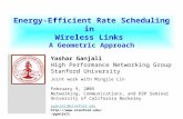 Energy-Efficient Rate Scheduling in Wireless Links A Geometric Approach Yashar Ganjali High Performance Networking Group Stanford University yganjali@stanford.edu.