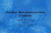 Online Reconstruction Update Linda R. Coney UCR Dec 17, 2009.