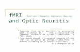 FMRI (functional Magnetic Resonance Imaging) and Optic Neuritis Recovery from optic neuritis is associated with a change in the distribution of cerebral.