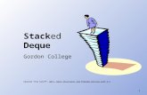 1 Stacked Deque Gordon College Adapted from Nyhoff, ADTs, Data Structures and Problem Solving with C++