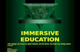 IMMERSIVE EDUCATION The things we have to learn before we do them, we learn by doing them Aristotle Authors: Balan Venkatramani Michael John Swift BEXLEY.