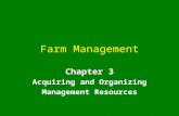 Farm Management Chapter 3 Acquiring and Organizing Management Resources.