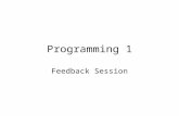Programming 1 Feedback Session. The unit has improved my understanding of programming. 1.Strongly Agree 2.Agree 3.Neutral 4.Disagree 5.Strongly Disagree.
