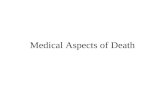 Medical Aspects of Death. Death Cessation of life Is it event or process When does death actually occur? “Cellular Death” “Somatic Death”