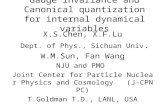 Gauge invariance and Canonical quantization for internal dynamical variables X.S.Chen, X.F.Lu Dept. of Phys., Sichuan Univ. W.M.Sun, Fan Wang NJU and PMO.