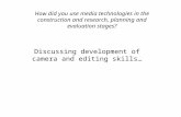 Discussing development of camera and editing skills… How did you use media technologies in the construction and research, planning and evaluation stages?
