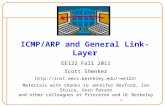 1 ICMP/ARP and General Link-Layer EE122 Fall 2011 Scott Shenker ee122/ Materials with thanks to Jennifer Rexford, Ion Stoica,