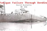 Fatigue Failure Through Bending David Burnette ME 498.