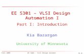 Fall 2006EE 5301 - VLSI Design Automation I I-1 EE 5301 – VLSI Design Automation I Kia Bazargan University of Minnesota Part I: Introduction.