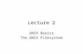 Lecture 2 UNIX Basics The UNIX Filesystem. On the last episode of UNIX Tools… Course Info History of UNIX Highlights of UNIX The UNIX Philosophy System.