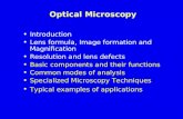Optical Microscopy Introduction Lens formula, Image formation and Magnification Resolution and lens defects Basic components and their functions Common.