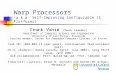 Warp Processors (a.k.a. Self-Improving Configurable IC Platforms) Frank Vahid (Task Leader) Department of Computer Science and Engineering University of.