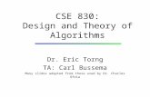 CSE 830: Design and Theory of Algorithms Dr. Eric Torng TA: Carl Bussema Many slides adapted from those used by Dr. Charles Ofria.