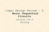 Logic Design Review â€“ 3 Basic Sequential Circuits Lecture L14.3 Verilog