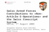Swiss Armed Forces Armed Forces Staff Swiss Armed Forces Contributions to «Non- Article-5-Operations» and the Swiss Conscript System Brigadier General.