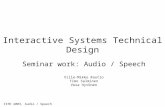 ISTD 2003, Audio / Speech Interactive Systems Technical Design Seminar work: Audio / Speech Ville-Mikko Rautio Timo Salminen Vesa Hyvönen.