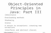 James Tam Object-Oriented Principles in Java: Part III Inheritance Overloading methods Shadowing States A return to exceptions: creating new exceptions.