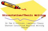 Dissertation/Thesis Writing Dr Íde O’Sullivan, Lawrence Cleary Shannon Consortium Regional Writing Centre.