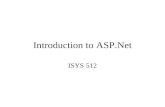Introduction to ASP.Net ISYS 512. Web Server Web Server: –Internet Information Service: ControlPanel/AdministrativeTools/Internet Information Services.