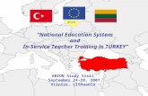 “National Education System and In-Service Teacher Training in TURKEY” ARION Study Visit September 24-28, 2007 Vilnius, Lithuania.