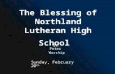 The Blessing of Northland Lutheran High School St. Peter Worship Sunday, February 20 th.