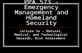 PPA 573 – Emergency Management and Homeland Security Lecture 5a – Natural, Medical, and Technological Hazards; Risk Assessment.