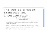 The web as a graph: structure and interpretation. Sridhar Rajagopalan IBM Almaden Ravi Kumar, Prabhakar Raghavan, Andrew Tomkins (IBM, Almaden) Andrei.