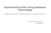 Implementing P3P Using Database Technology Rakesh Agrawal Jerry Kiernan Ramakrishnan Srikant Yirong Xu Presented by Yajie Zhu 03/24/2005.