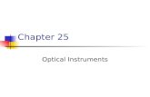 Chapter 25 Optical Instruments. Analysis generally involves the laws of reflection and refraction Analysis uses the procedures of geometric optics To.