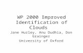 WP 2000 Improved Identification of Clouds Jane Hurley, Anu Dudhia, Don Grainger University of Oxford.