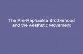 The Pre-Raphaelite Brotherhood and the Aesthetic Movement.