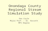 Onondaga County Regional Stream Simulation Study Dan Coyle Major Prof. – Dr. Hassett MPS Degree.