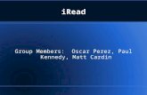 IRead Group Members: Oscar Perez, Paul Kennedy, Matt Cardin.