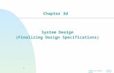 Jump to first page 1 System Design (Finalizing Design Specifications) Chapter 3d.