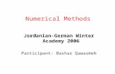 Numerical Methods Jordanian-German Winter Academy 2006 Participant: Bashar Qawasmeh.