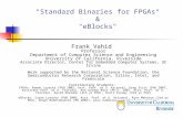 "Standard Binaries for FPGAs" & "eBlocks" Frank Vahid Professor Department of Computer Science and Engineering University of California, Riverside Associate.