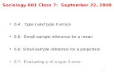 Sociology 601 Class 7: September 22, 2009 6.4: Type I and type II errors 6.5: Small-sample inference for a mean 6.6: Small-sample inference for a proportion.