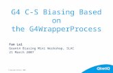 © Copyright QinetiQ 2006 G4 C-S Biasing Based on the G4WrapperProcess Fan Lei Geant4 Biasing Mini Workshop, SLAC 21 March 2007.