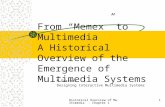Historical Overview of Multimedia - Chapter 1 1 From “ Memex ” to Multimedia A Historical Overview of the Emergence of Multimedia Systems M.Dastbaz Designing.