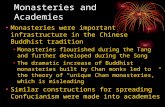 Monasteries and Academies Monasteries were important infrastructure in the Chinese Buddhist tradition Monasteries flourished during the Tang and further.
