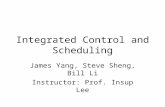 Integrated Control and Scheduling James Yang, Steve Sheng, Bill Li Instructor: Prof. Insup Lee.