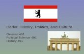 Berlin: History, Politics, and Culture German 491 Political Science 491 History 491.