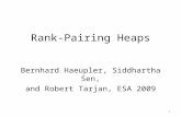 Rank-Pairing Heaps Bernhard Haeupler, Siddhartha Sen, and Robert Tarjan, ESA 2009 1.