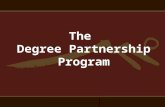 The Degree Partnership Program. Purpose and Goals Joint admission / concurrent enrollment Improve student access, success and 4-year degree completion.