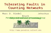 Tolerating Faults in Counting Networks  Marc D. Riedel Jehoshua Bruck California Institute of Technology Parallel and Distributed.