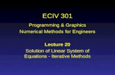 ECIV 301 Programming & Graphics Numerical Methods for Engineers Lecture 20 Solution of Linear System of Equations - Iterative Methods.