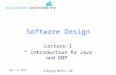 Aalborg Media Lab 21-Jun-15 Software Design Lecture 1 “ Introduction to Java and OOP”